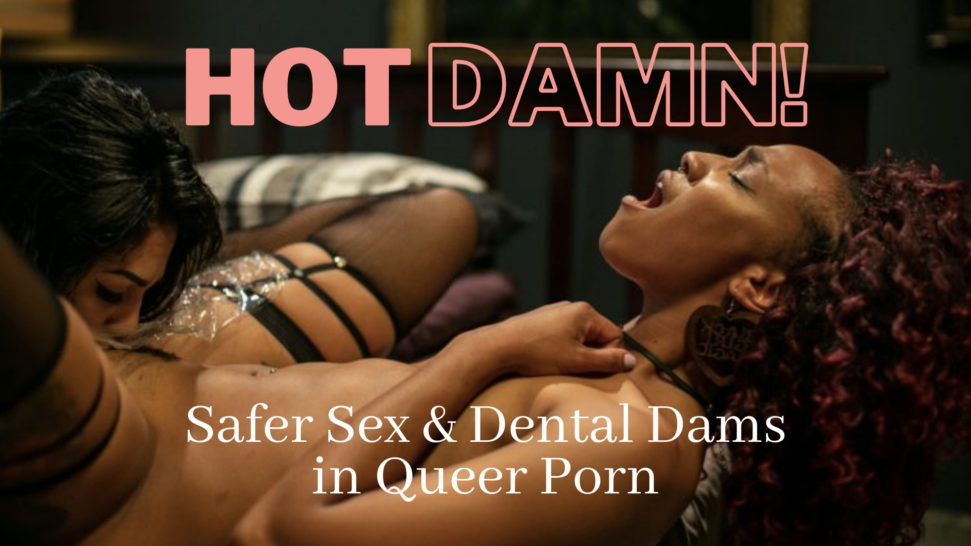 Uvx Xxx Sex Move - Hot Dam! A CrashPad Safer Sex Guide for Dental Dams in Porn - CrashPad  Series
