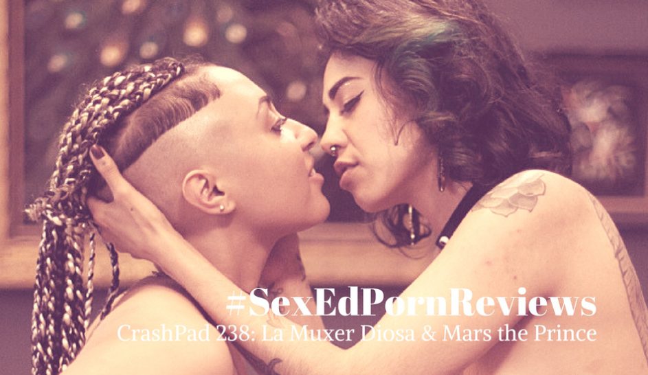 #SexEdPornReviews Mars the Prince and La Muxer Diosa CrashPadSeries.com queer porn