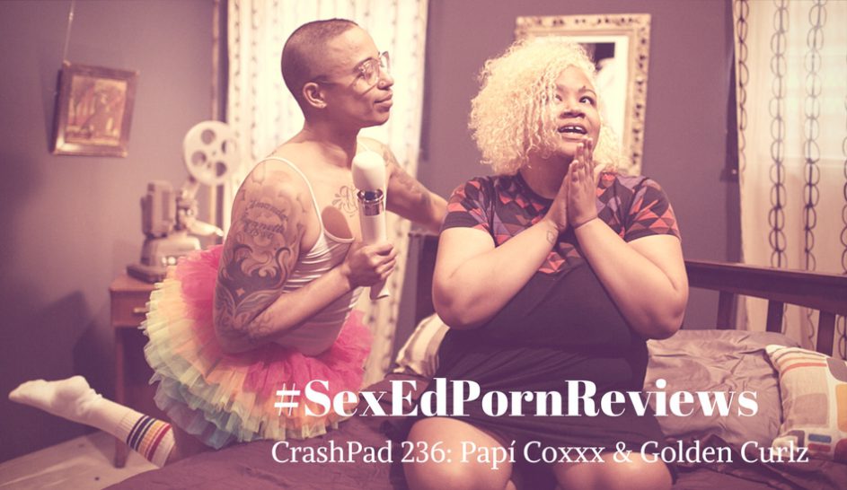 CrashPadSeries Queer Brown POC porn papi coxxx and golden curlz